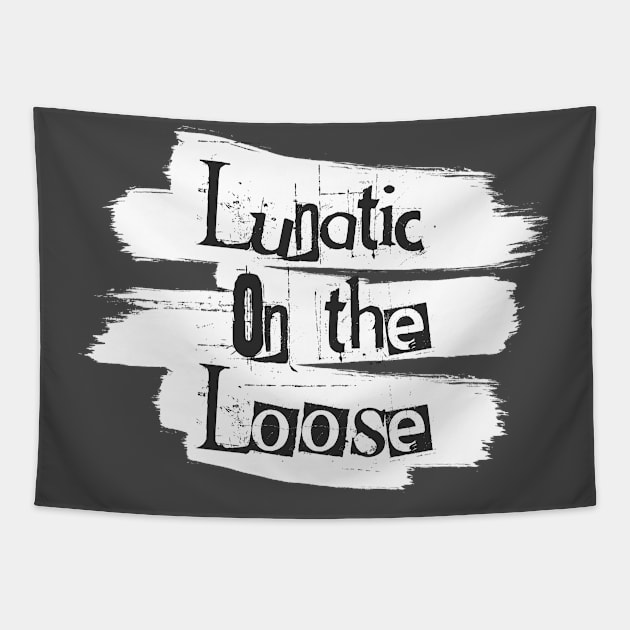 Lunatic On the Loose Tapestry by bluerockproducts