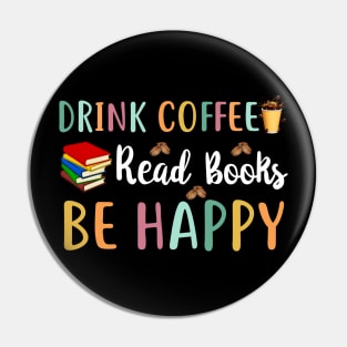 Drink Coffee Read Books Be Happy Pin