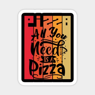 Au you need is a pizza Magnet