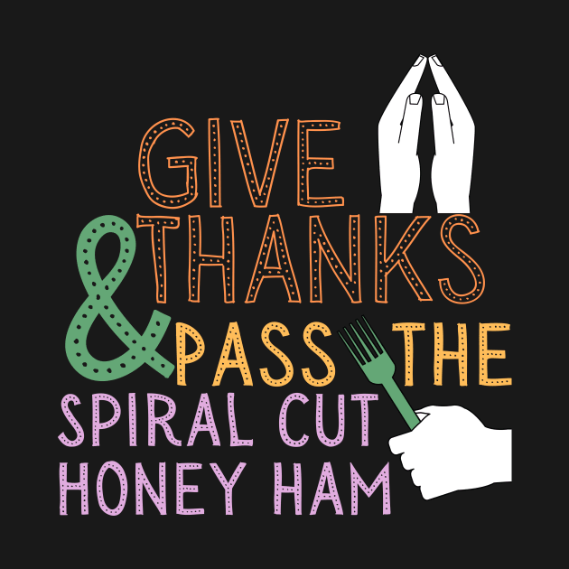 Honey Ham Thanksgiving Dinner Funny by WearablePSA