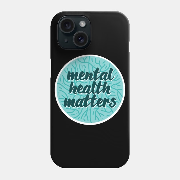 Mental Health Matters Phone Case by Niina