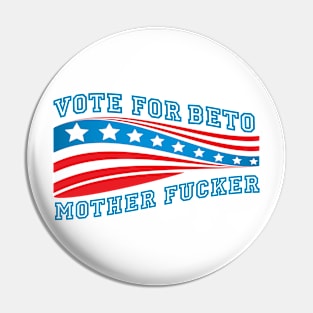 Vote for Beto Mother Fucker Pin