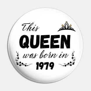 Queen born in 1979 Pin