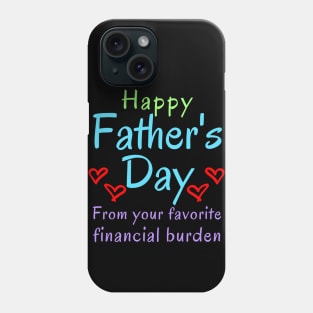 Happy Father's Day from your Favorite Financial Burden Phone Case