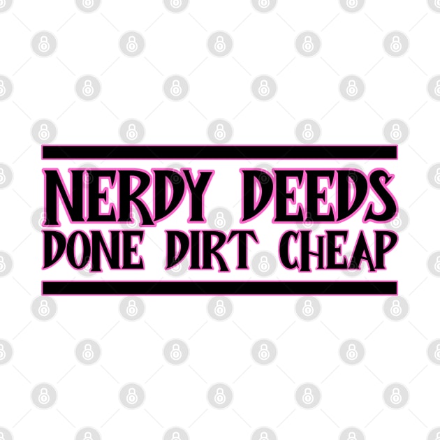 Nerdy Deeds by Wyrd Merch