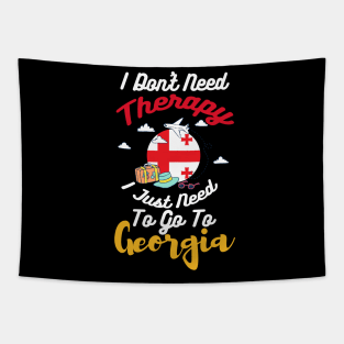 I Don't Need Therapy I Just Need To Go To Georgia Tapestry