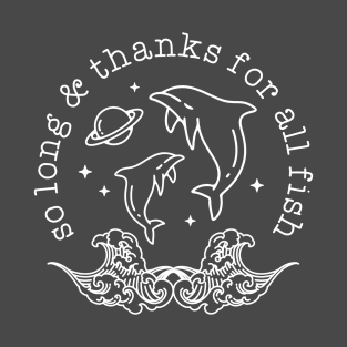 So long and thanks for all the fish T-Shirt