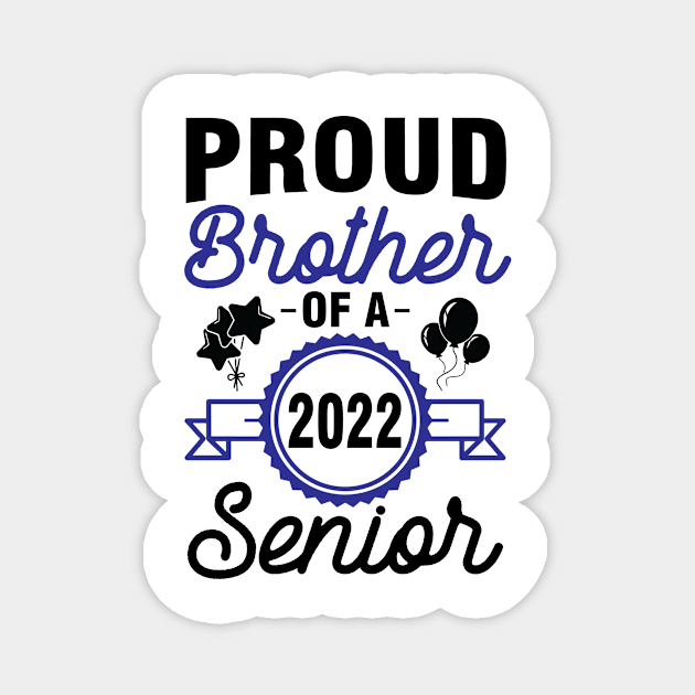 Proud Brother Of A 2022 Senior Class Of School Day Sister Magnet by joandraelliot