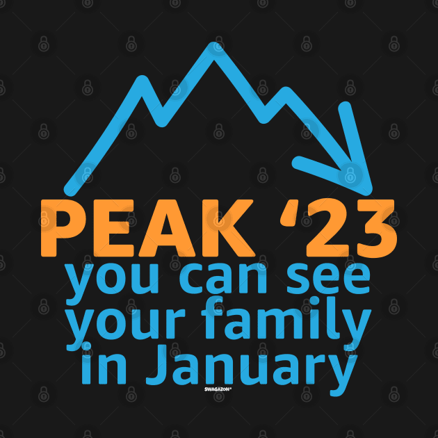 Peak 23 You Can See Your Family in January by Swagazon