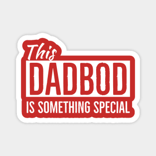 Dad Bod | This Dad Bod is Something Special Magnet