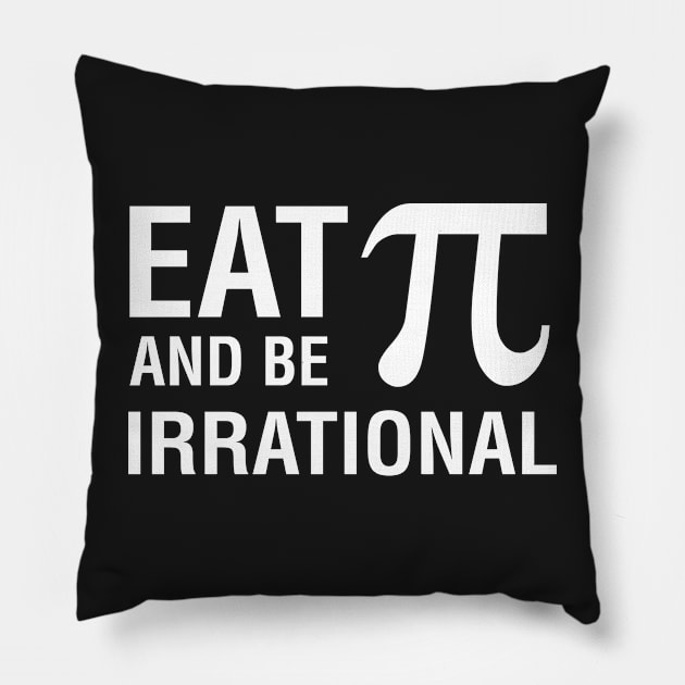 Eat Pie And Be Irrational Pillow by CityNoir