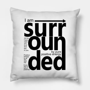 I am surrounded by pure positive energy | Positive Affirmation Pillow