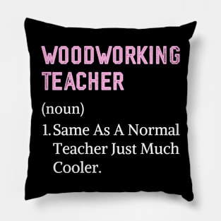 Funny female high school woodworking teacher Pillow