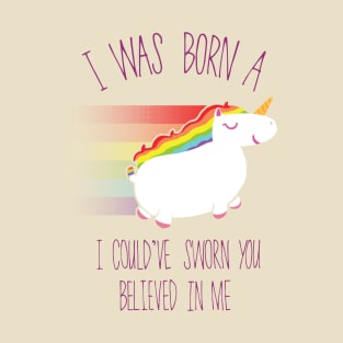 I Was Born (A Unicorn) T-Shirt