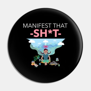 Manifest That Shit Pin