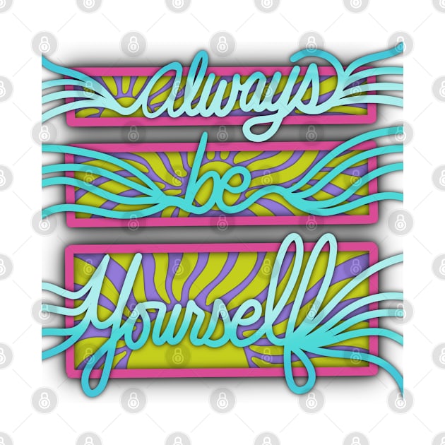 Always Be Yourself | Motivational Quote | Digitally Illustrated by cherdoodles