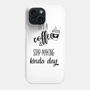 its a coffee and soap making kinda day Phone Case