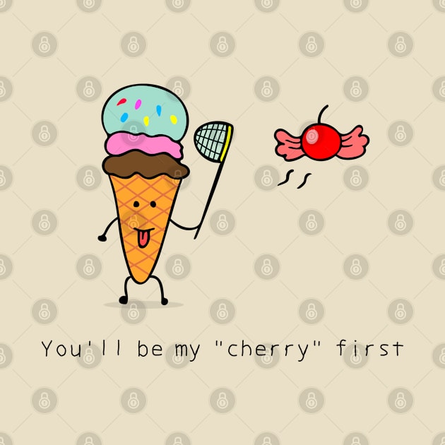 You'll be my "cherry" first by wordspotrayal