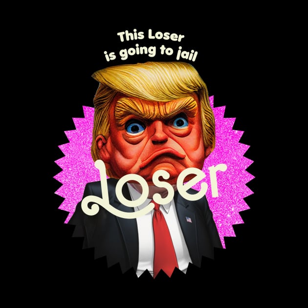 This Loser Is Going To Jail by TeeLabs