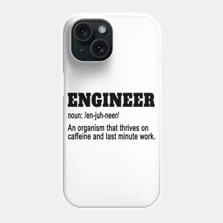 Engineer Noun en juh neer An Organism That Thrives On Caffeine And Last Minute Work Phone Case