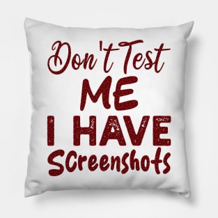 don't test me i have screenshots Pillow