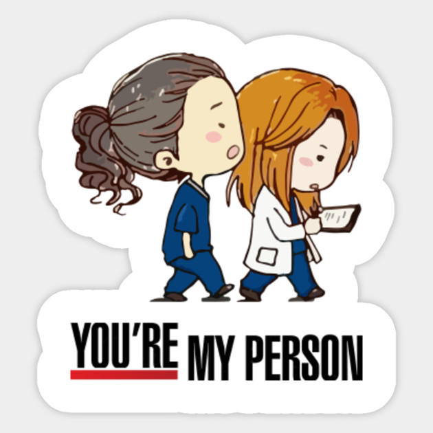 Grey's Anatomy - You're My Person - Greys Anatomy - Sticker | TeePublic