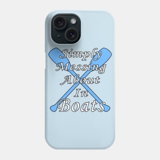 Simply Messing About in Boats Phone Case