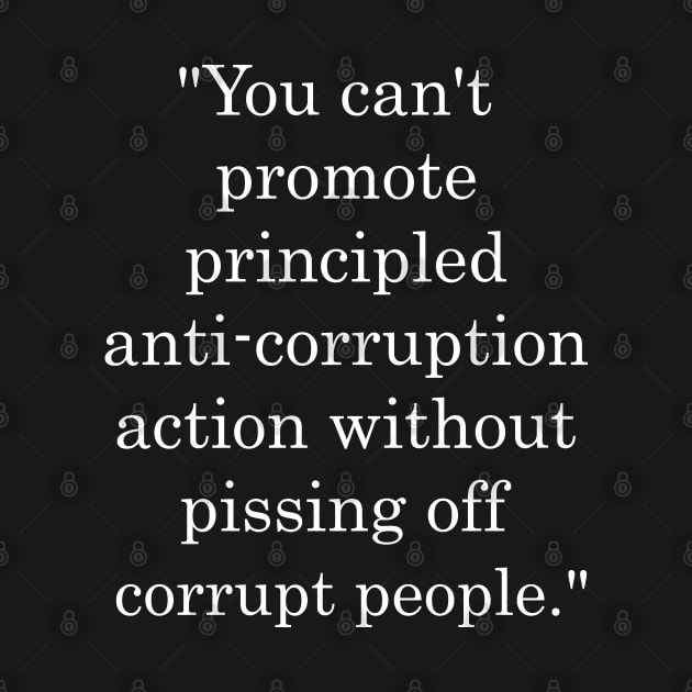 YOU CAN'T PROMOTE PRINCIPLED ANTI CORRUPTION by Attia17