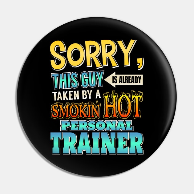 Sorry This Guy Is Taken By A Hot Personal Trainer Pin by theperfectpresents