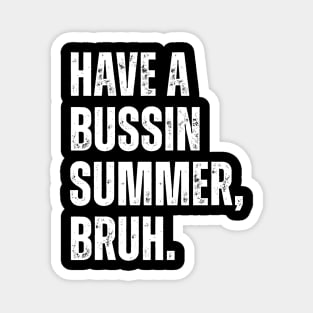 Have A Bussin Summer Bruh Retro Vintage Teacher Hello Summer Magnet