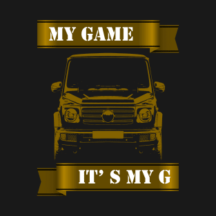 G wagon off road my game it's my g T-Shirt