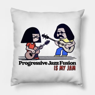 Progressive Jazz Fusion is my Jam Pillow