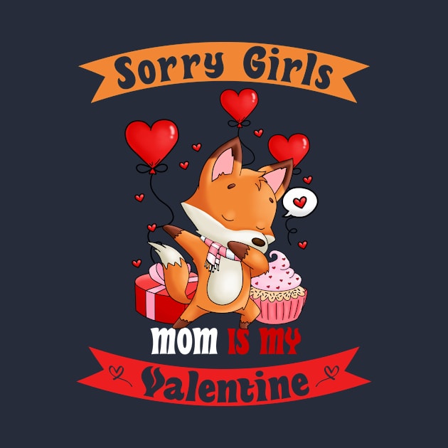 Sorry Girls my mom Is My Valentine by Giftyshoop