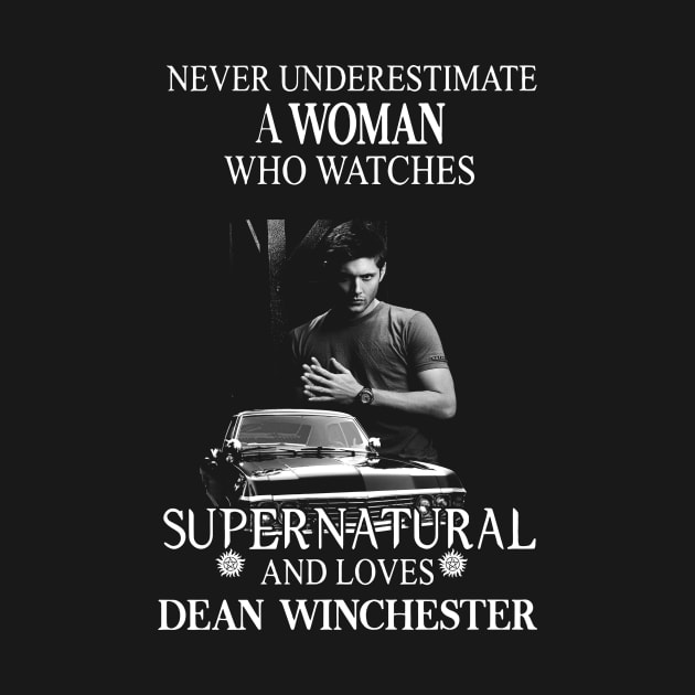 Never Underestimate A Woman Who Watches Supernatural by Den Tbd