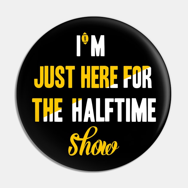 Just Here For The Halftime Show Pin by NoBreathJustArt