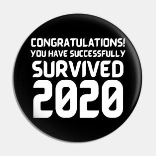 Congratulations! You Have Successfully Survived 2020 Happy New Years Eve Funny Cheerful Memes Slogan New years Man's & Woman's Pin