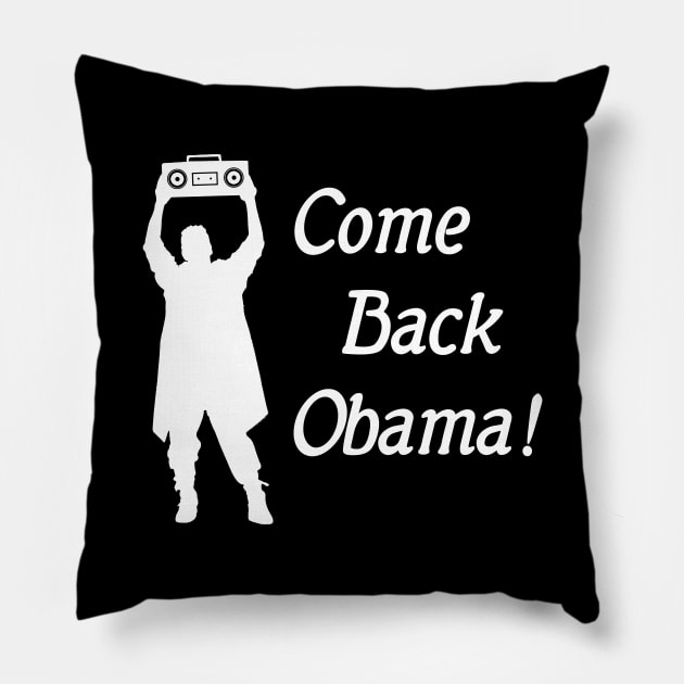 Come Back Obama! Obama 2020 Funny Democrat Pillow by ProjectBlue