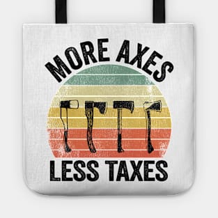 Axe Throwing Funny More Axes Less Taxes Tote