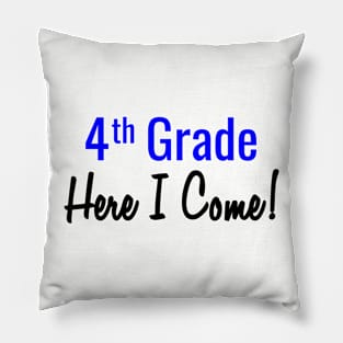 4th Grade. Here I Come! Pillow