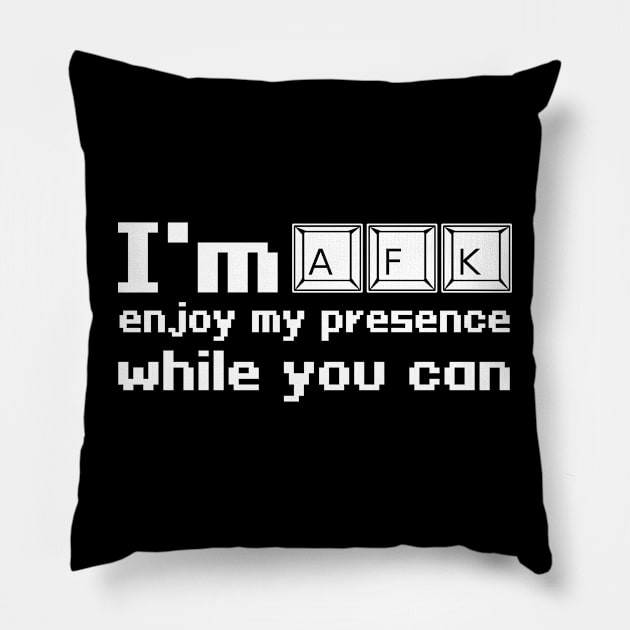 I'm AFK enjoy my presence while you can Pillow by WolfGang mmxx