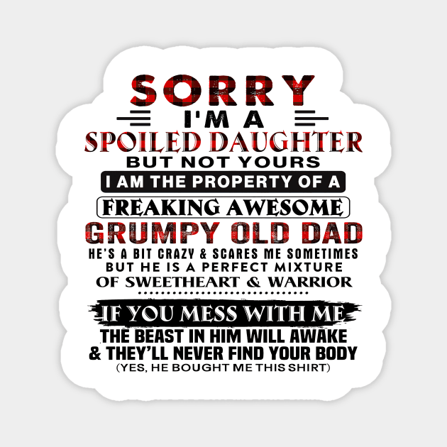 Sorry I'm A Spoiled Daughter Of A Grumpy Old Dad Father's Day Magnet by Los Draws