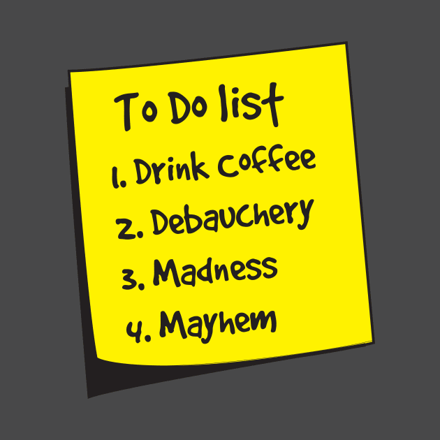 To Do List: Coffee, Debauchery, Madness, Mayhem by Portals