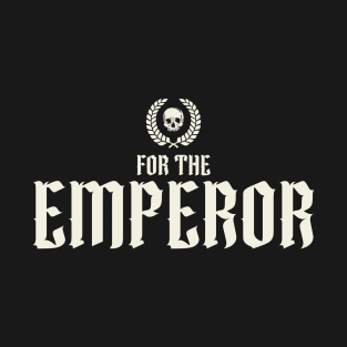 For The Emperor T-Shirt