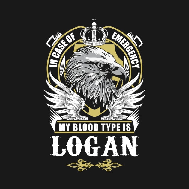 Logan Name T Shirt - In Case Of Emergency My Blood Type Is Logan Gift Item by AlyssiaAntonio7529