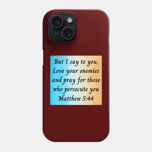 Bible Verse Matthew 5:44 Phone Case