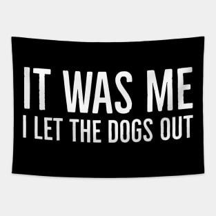 It Was Me I Let The Dogs Out Tapestry