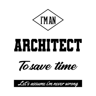 I am Architect - Architect Job Gift Funny T-Shirt