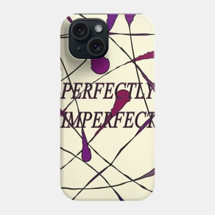 perfectly imperfect Phone Case