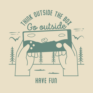 Think outside the box - Go outside and have fun | Anti Gaming Positive Vibe T-Shirt