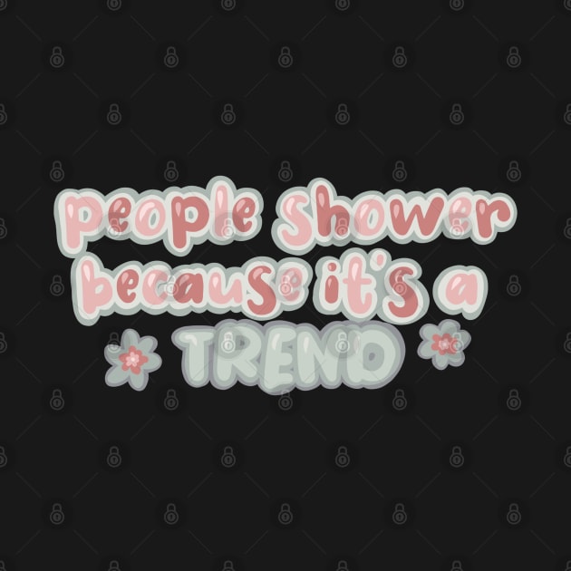 people shower because it’s a trend by claysus